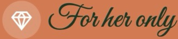 For her only